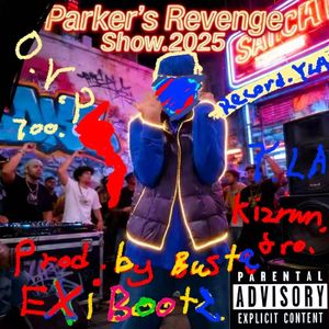 Parker‘s Revenge Show.2025