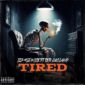 Tired (feat. Tek Luciano)