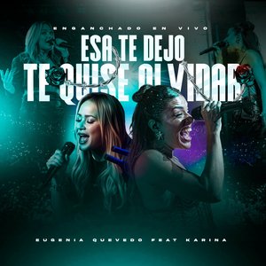 Esa Te Dejó - Te Quise Olvidar (En Vivo)
