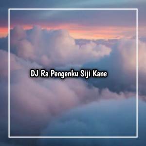 DJ DUMES - RA PENGEN PENGENKU SIJI MUNG KOWE KENYATAANE DUDU AKU