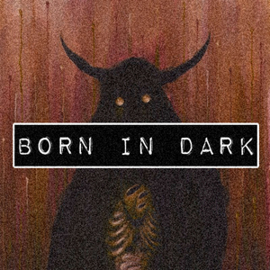 BORN IN DARK