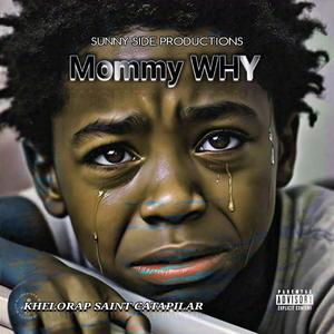 Mommy_Why (feat. Mr Maakay X Snowhite)