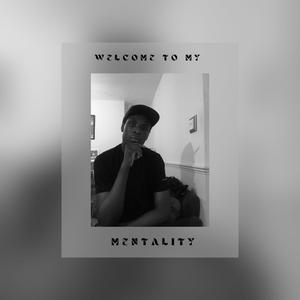 WELCOME TO MY MENTALITY