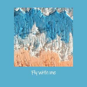 Fly with me