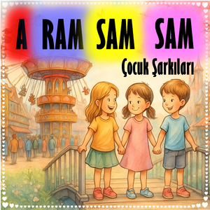 A RAM SAM SAM - Çocuk Şarkıları