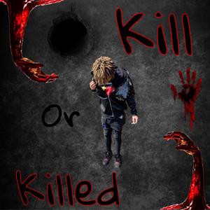 Kill or killed