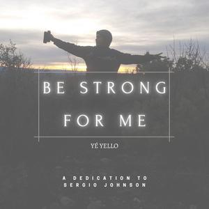 Be Strong For Me