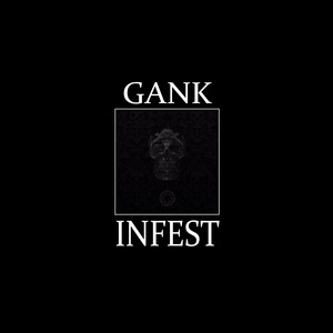 Gank - Infest