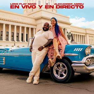 En vivo y en directo (feat. Alexander Abreu)