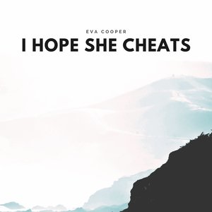 I Hope She Cheats