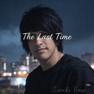 The Last Time (Zerick's Poem)