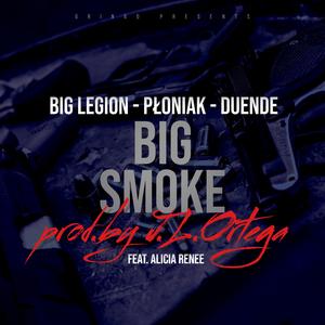 Big Smoke (feat. Big Legion, Duende & Alicia Renee)
