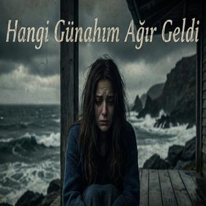 Hangi Günahım Ağır Geldi