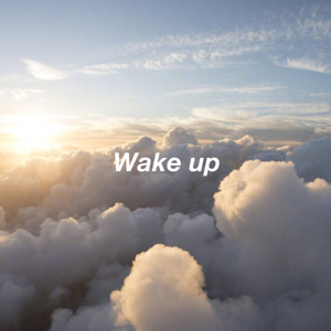Wake up