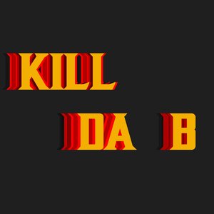 Kill Da B