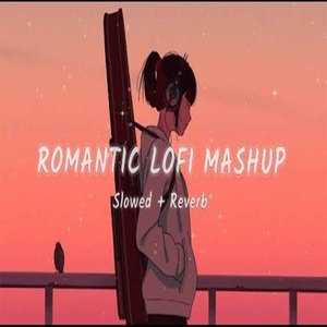 Hindi Romantic Mashup (Lofi Mix)