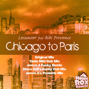 Chicago To Paris (Disco Ball'z Funky Dub Mix)