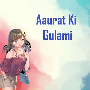 Aaurat Ki Gulami