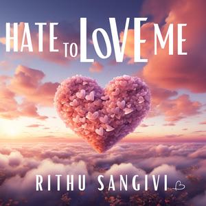 Hate To Love Me