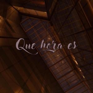Que hora es?