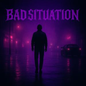 BAD SITUATION