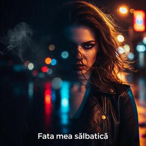 Fata mea sălbatică