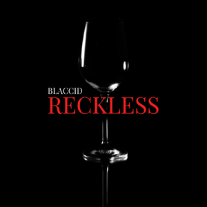 Reckless.