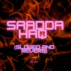 Saadda Haq (Slowed &amp; Reverb)