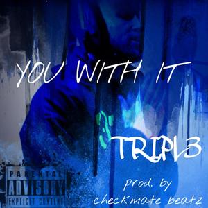 YOU WITH IT (feat. Checkmatebeatz)