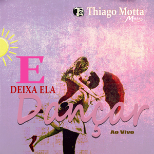E Deixa Ela Dançar