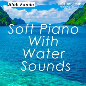Soft Piano With Water Sounds