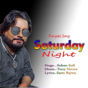 Satureday Night (feat. Sohan Sufi & Saim Bajwa)