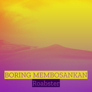 Boring Membosankan
