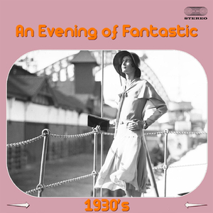 An Evening of Fantastic 1930's Music Medley: A Girl Friend of a Boy Friend of Mine / Willow Weep for Me / I Miss a Little Miss / Let's Begin / Moon of Desire / You Are My Lucky Star / Eadie Was a Lady / In the Middle of a Kiss / I Believe in Miracles / Lo