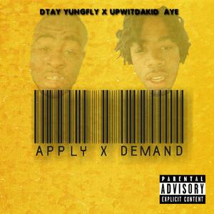Upwitdakid Aye- Apply & Demand (feat. Dtay Yungfly)