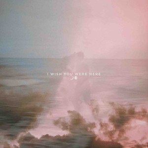I Wish You Were Here