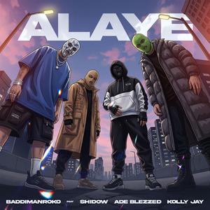 Alaye (feat. Kolly Jay, Ade Blezzed & Shidow)