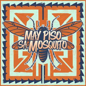 May piso sa mosquito
