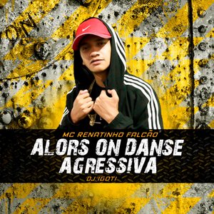 Alors on danse Agressiva (feat. DJ Igoti & Mc Menor Do Alvorada)