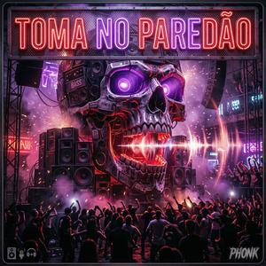 TOMA NO PAREDÃO (A)