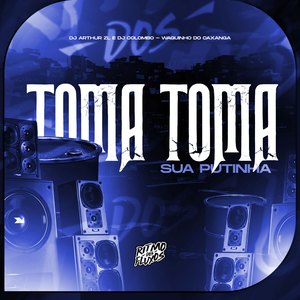 Toma Toma Sua Putinha
