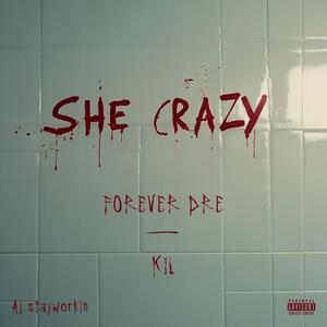 She Crazy (feat. Kil)