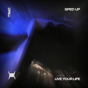 LIVE YOUR LIFE - (DRILL SPED UP)
