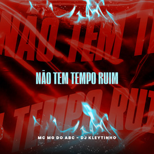 Não Tem Tempo Ruim