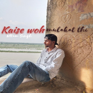 Kaise woh mulakat thi