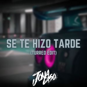 Se Te Hizo Tarde (Turreo Edit) (Remix)