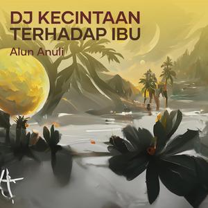 Dj Kecintaan Terhadap Ibu