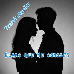 Claro que me conoces
