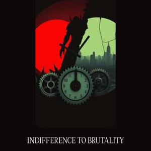 INDIFFERENCE TO BRUTALITY