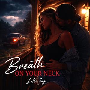 Breath on your neck